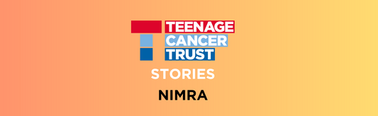 Teenage Cancer Trust Stories: Nimra